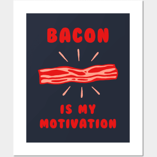 Bacon Is My Motivation Posters and Art